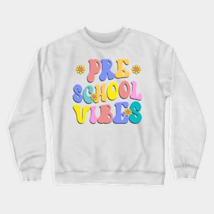 Preschool Vibes First Day Back to School Teacher Students Crewneck Sweatshirt